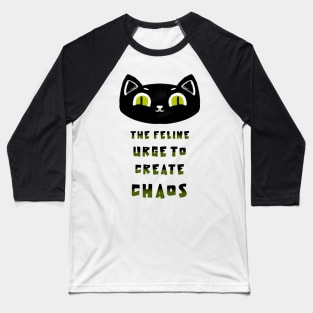 The feline urge to create chaos Baseball T-Shirt